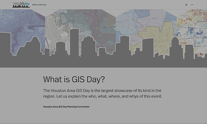 Visit our storymap to learn more about the Houston Area GIS Day and Expo